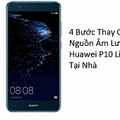 4 Bước Thay Cụm Nguồn Âm Lượng Huawei P10 Lite Tại Nhà